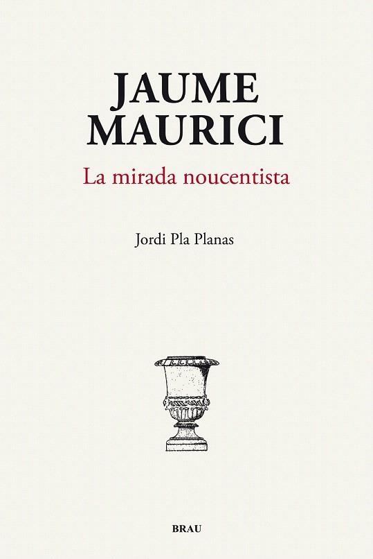 JAUME MAURICI. LA MIRADA NOUCENTISTA | 9788496905818 | PLA PLANAS, JORDI | Llibreria La Gralla | Llibreria online de Granollers