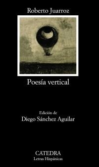 POESÍA VERTICAL (LETRAS HISPÀNICAS,696) | 9788437629766 | JUARROZ, ROBERTO | Llibreria La Gralla | Llibreria online de Granollers