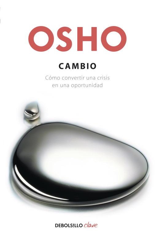 CAMBIO. CÓMO CONVERTIR UNA CRISIS EN UNA OPORTUNIDAD (DEBOLSILLO) | 9788499895628 | OSHO | Llibreria La Gralla | Librería online de Granollers