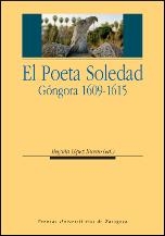 POETA SOLEDAD, EL. GÓNGORA 1609-1615 | 9788415274223 | LÓPEZ BUENO, BEGOÑA | Llibreria La Gralla | Llibreria online de Granollers