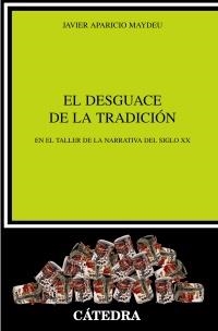 DESGUACE DE LA TRADICIÓN.EN EL TALLER DE LA NARRATIVA DEL SIGLO XX | 9788437628493 | APARICIO, JAVIER | Llibreria La Gralla | Llibreria online de Granollers