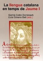 LLENGUA CATALANA EN TEMPS DE JAUME I, LA | 9788480217361 | COLÓN DOMÈNECH, GERMÀ / GIMENO BETI, LLUIS (EDS.) | Llibreria La Gralla | Llibreria online de Granollers