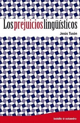 PREJUICIOS LINGÜÍSTICOS, LOS (OCTAEDRO BOLSILLO) | 9788499211466 | TUSÓN, JESÚS | Llibreria La Gralla | Librería online de Granollers