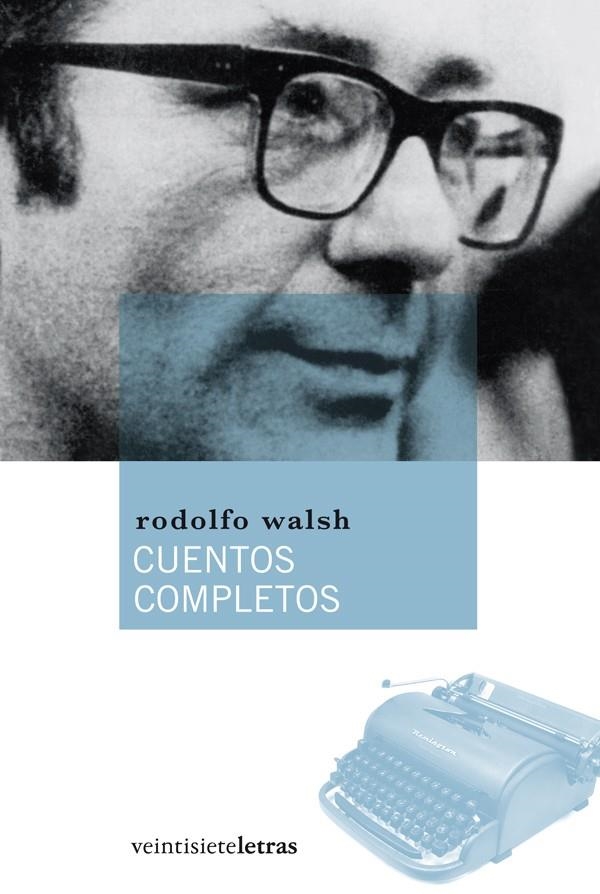 CUENTOS COMPLETOS DE RODOLFO WALSH | 9788492720064 | WALSH, RODOLFO | Llibreria La Gralla | Llibreria online de Granollers