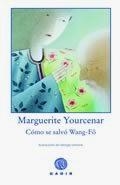 COMO SE SALVO WANG FO | 9788496974494 | YOURCENAR, MARGUERITE | Llibreria La Gralla | Llibreria online de Granollers