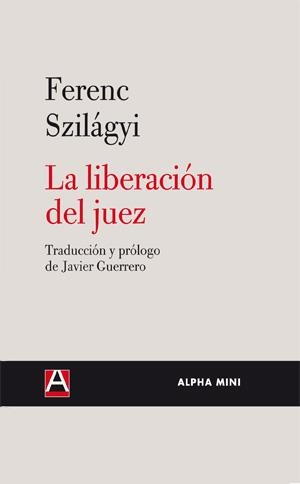 LIBERACION DEL JUEZ, LA | 9788492837014 | SZILAGYI, FERENC | Llibreria La Gralla | Librería online de Granollers