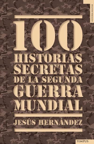 100 HISTORIAS SECRETAS DE LA SEGUNDA GUERRA MUNDIAL | 9788492567157 | HERNANDEZ, JESUS | Llibreria La Gralla | Llibreria online de Granollers