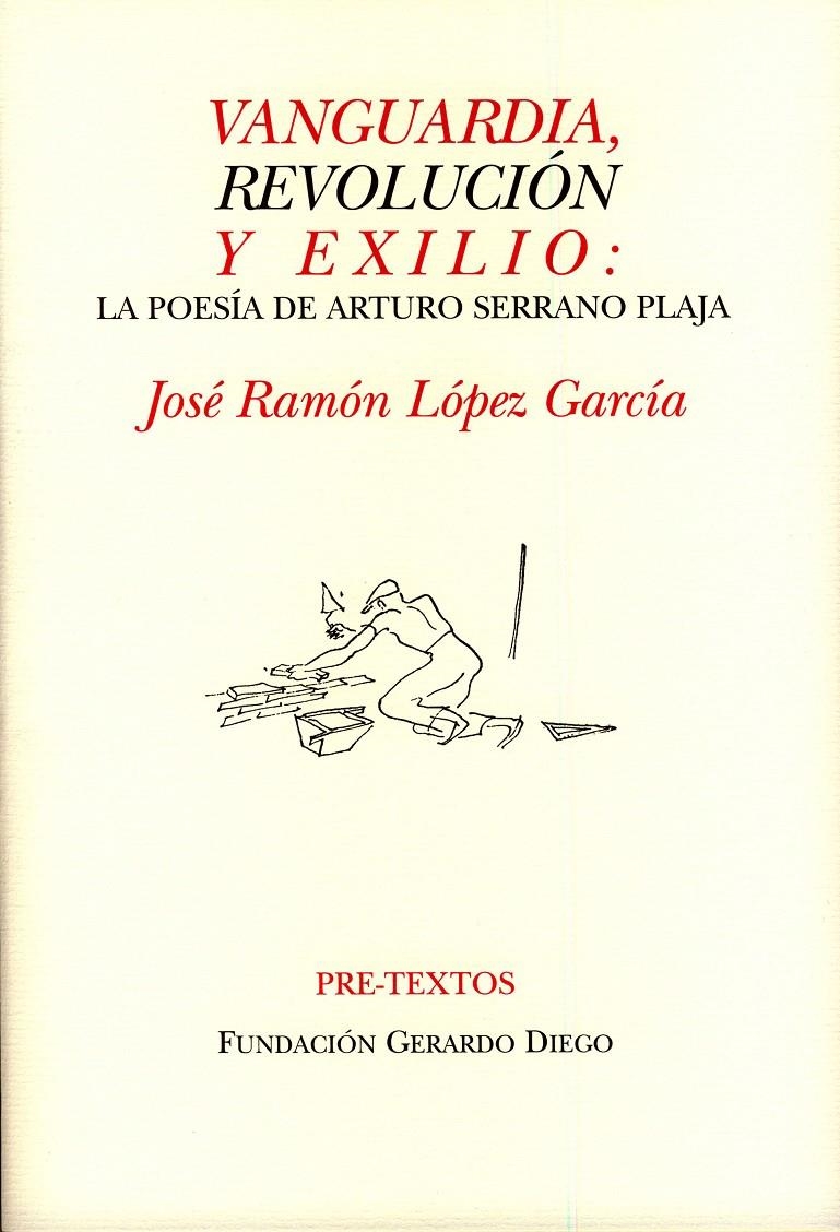 VANGUARDIA REVOLUCION Y EXILIO. LA POESIA DE ARTURO SERRANO PLAJA | 9788481919271 | LOPEZ GARCIA, JOSE RAMON | Llibreria La Gralla | Llibreria online de Granollers