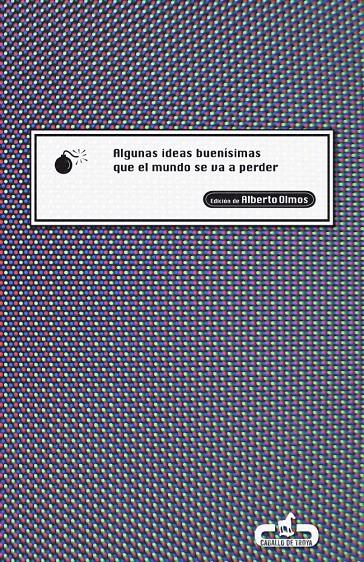 ALGUNAS IDEAS BUENISIMAS QUE EL MUNDO SE VA A PERDER | 9788496594289 | OLMOS, ALBERTO (ED) | Llibreria La Gralla | Llibreria online de Granollers