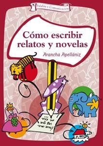 COMO ESCRIBIR RELATOS Y NOVELAS (PALABRA Y COMUNICACION) | 9788498422139 | APELLANIZ, ARANCHA | Llibreria La Gralla | Llibreria online de Granollers