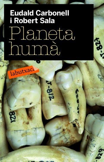 PLANETA HUMA (LABUTXACA) | 9788492549085 | CARBONELL, EDUALD; SALA, ROBERT | Llibreria La Gralla | Llibreria online de Granollers