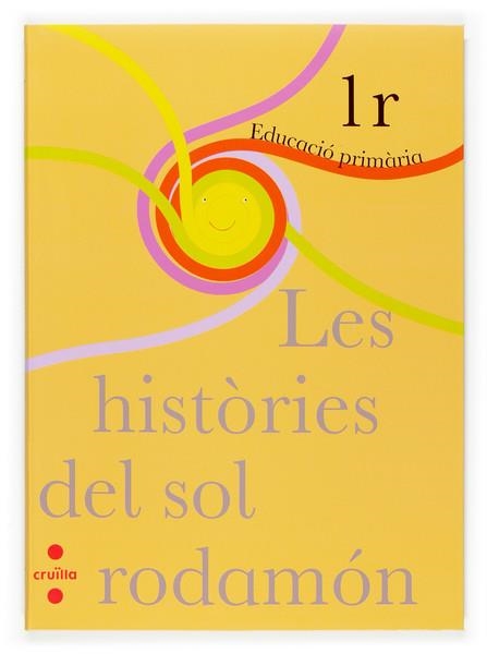 HISTORIES DEL SOL RODAMON.1R PRIMARIA LECTURES | 9788466115612 | Llibreria La Gralla | Llibreria online de Granollers