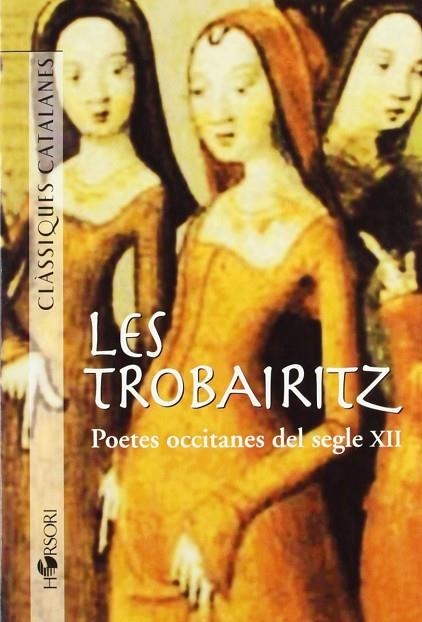 TROBAIRITZ, LES (POETES OCCITANES DEL SEGLE XII) | 9788496108387 | AA.VV | Llibreria La Gralla | Llibreria online de Granollers