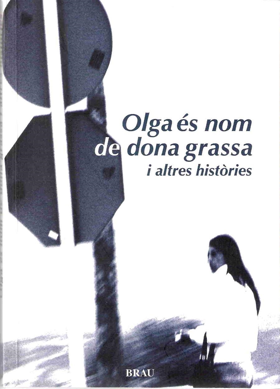 OLGA ES NOM DE DONA GRASSA I ALTRES HISTORIES | 9788495946867 | AA.VV. | Llibreria La Gralla | Llibreria online de Granollers