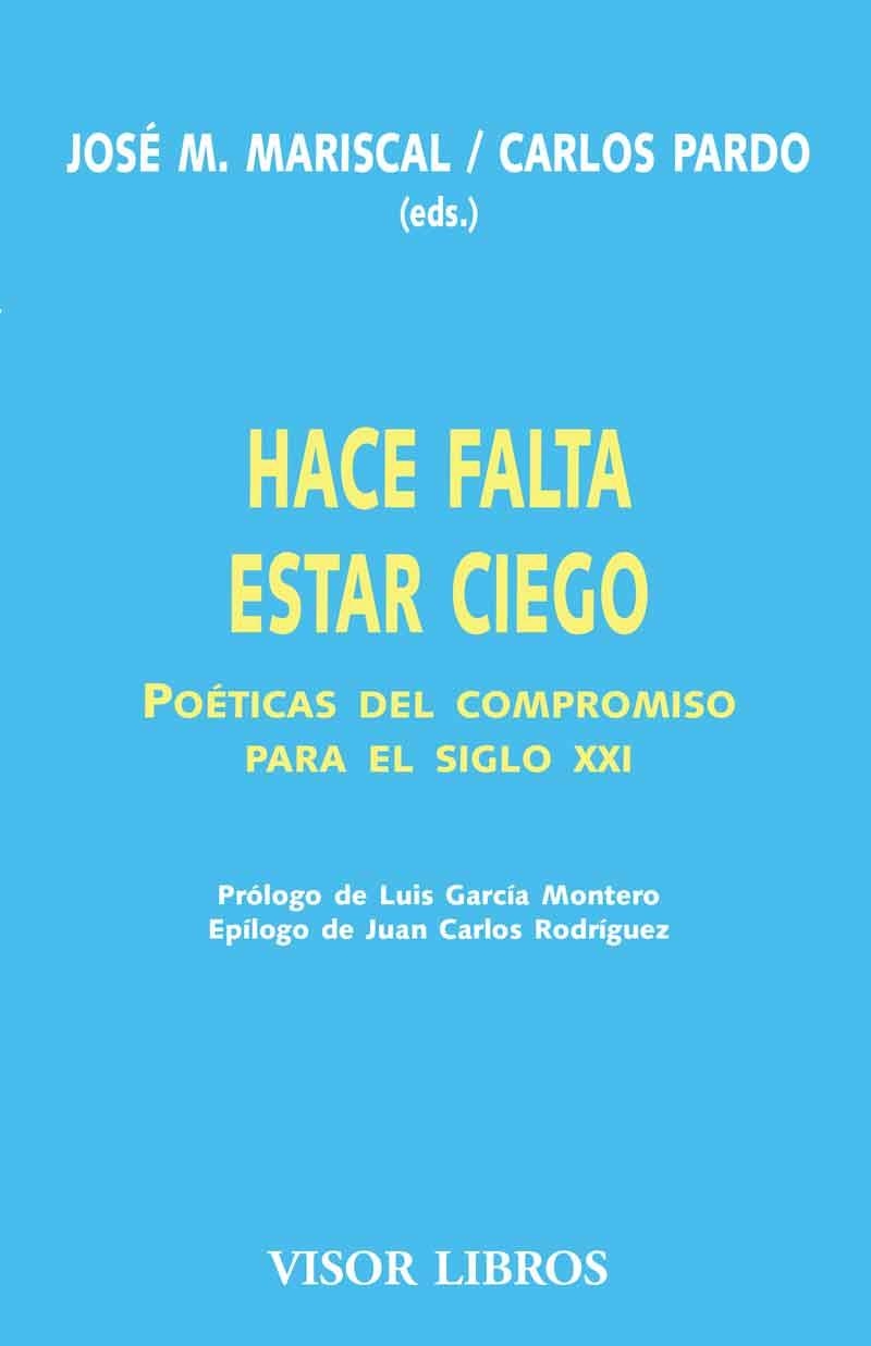 HACE FALTA ESTAR CIEGO. POETICAS DEL COMPROMISO PARA EL SXXI | 9788475229126 | MARISCAL, JOSE M. / PARDO, CARLOS | Llibreria La Gralla | Librería online de Granollers