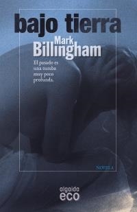 BAJO TIERRA (ALGAIDA ECO) | 9788498777604 | BILLINGHAM, MARK | Llibreria La Gralla | Llibreria online de Granollers