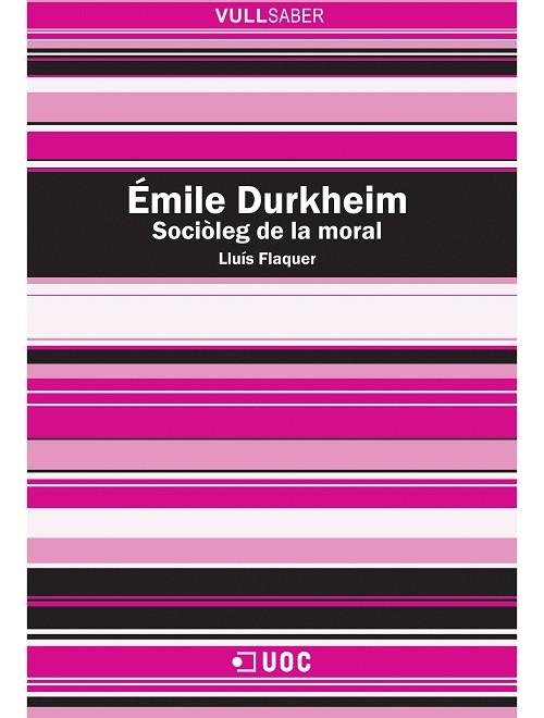 ÉMILE DURKHEIM. SOCIÒLEG DE LA MORAL (VULLSABER) | 9788497882125 | FLAQUER VILARDEBÓ, LLUÍS | Llibreria La Gralla | Librería online de Granollers