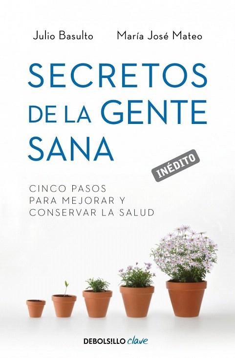 SECRETOS DE LA GENTE SANA. CINCO PASOS PARA MEJORAR Y CONSERVAR LA SALUD | 9788499893891 | BASULTO, JULIO; MATEO, JOSE MARIA | Llibreria La Gralla | Librería online de Granollers