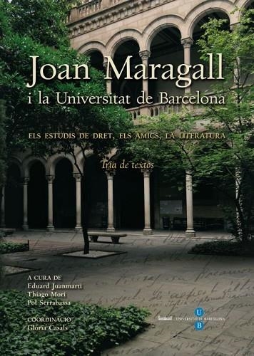 JOAN MARAGALL I LA UNIVERSITAT DE BARCELONA | 9788447535330 | JUANMARTI, EDUARD / MORI, THIAGO / SERRABASSA, POL | Llibreria La Gralla | Llibreria online de Granollers