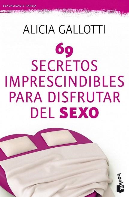 69 SECRETOS IMPRESCINDIBLES PARA DISFRUTAR DEL SEXO (BOOKET) | 9788427037786 | GALLOTTI, ALICIA | Llibreria La Gralla | Llibreria online de Granollers