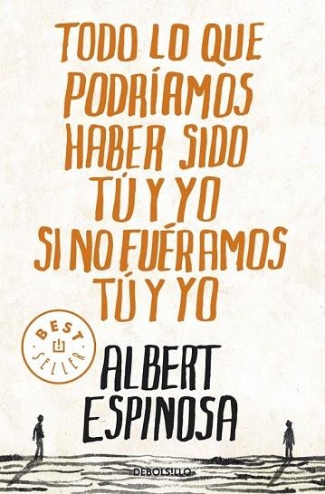 TODO LO QUE PODRÍAMOS HABER SIDO TÚ Y YO SI NO FUÉRAMOS TÚ Y YO (DB BESTSELLER 775/3) | 9788499087832 | ESPINOSA, ALBERT | Llibreria La Gralla | Librería online de Granollers