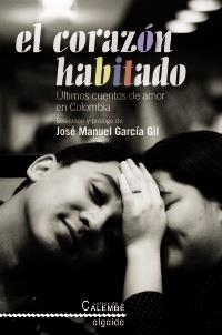 CORAZÓN HABITADO, EL. ÚLTIMOS CUENTOS DE AMOR EN COLOMBIA | 9788498774597 | GARCÍA GIL, JOSÉ MANUEL | Llibreria La Gralla | Llibreria online de Granollers