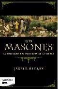 MASONES, LOS. LA SOCIEDAD MAS PODEROSA DE LA TIERRA | 9788496778603 | RIDLEY, JASPER | Llibreria La Gralla | Librería online de Granollers