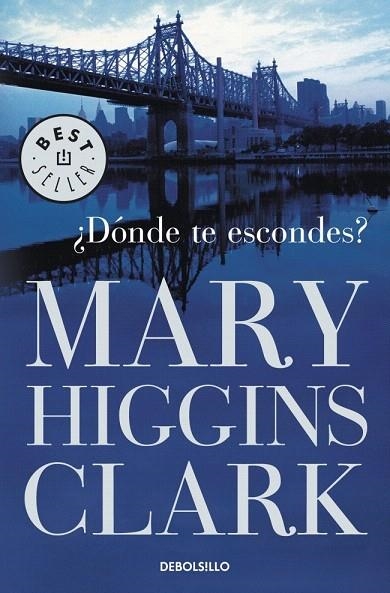 DÓNDE TE ESCONDES? (DEBOLSILLO) | 9788499081267 | HIGGINS CLARK, MARY | Llibreria La Gralla | Librería online de Granollers