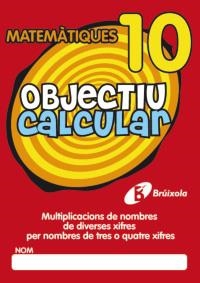 OBJECTIU CALCULAR 10. MULTIPLICACIONS DE NOMBRES DE DIVERSES XIFRES PER NOMBRES D | 9788499060392 | HERNÁNDEZ PÉREZ DE MUÑOZ, Mª LUISA | Llibreria La Gralla | Llibreria online de Granollers