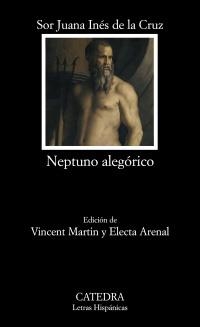 NEPTUNO ALEGÓRICO (LETRAS HISPANICAS,639) | 9788437625522 | SOR JUANA INÉS DE LA CRUZ | Llibreria La Gralla | Llibreria online de Granollers