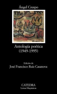 ANTOLOGIA POETICA (1949-1995). ANGEL CRESPO | 9788437625287 | CRESPO PEREZ, ANGEL | Llibreria La Gralla | Llibreria online de Granollers