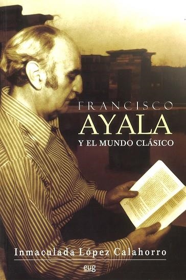 FRANCISCO AYALA Y EL MUNDO CLASICO | 9788433848895 | LOPEZ CALAHORRO, INMACULADA | Llibreria La Gralla | Llibreria online de Granollers