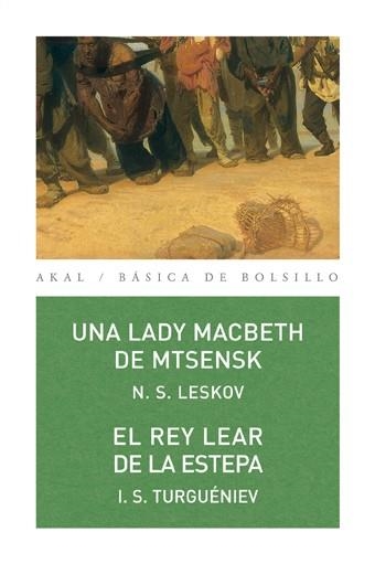 LADY MACBETH DE MSENSK, UNA / EL REY LEAR DE LA ESTEPA (AKAL BOLSILLO 172) | 9788446026914 | LESKOV, N.S. / TURGUENIEV, I.S. | Llibreria La Gralla | Llibreria online de Granollers