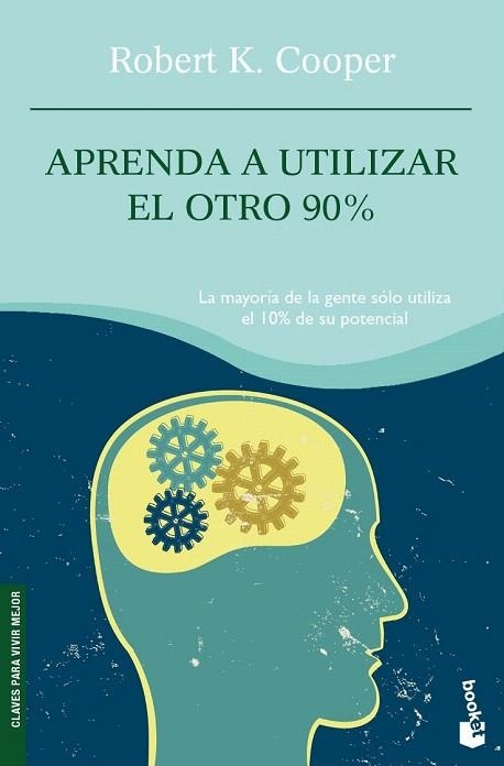 APRENDA A UTILIZAR EL OTRO 90% (BOOKET AUTOYUDA 4090) | 9788408081876 | COOPER, ROBERT K. | Llibreria La Gralla | Llibreria online de Granollers