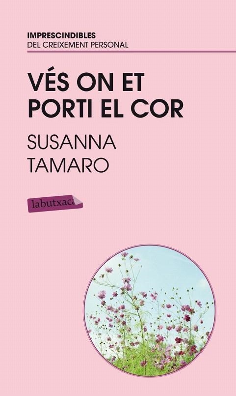 VES ON ET PORTI EL COR (LABUTXACA) | 9788496863767 | TAMARO, SUSANNA | Llibreria La Gralla | Llibreria online de Granollers