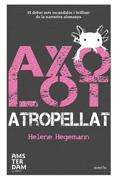 AXOLOT ATROPELLAT | 9788492941292 | HEGEMANN, HELENE | Llibreria La Gralla | Llibreria online de Granollers