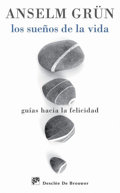 SUEÑOS DE LA VIDA, LOS. GUÍAS HACIA LA FELICIDAD | 9788433025647 | GRÜN, ANSELM | Llibreria La Gralla | Llibreria online de Granollers