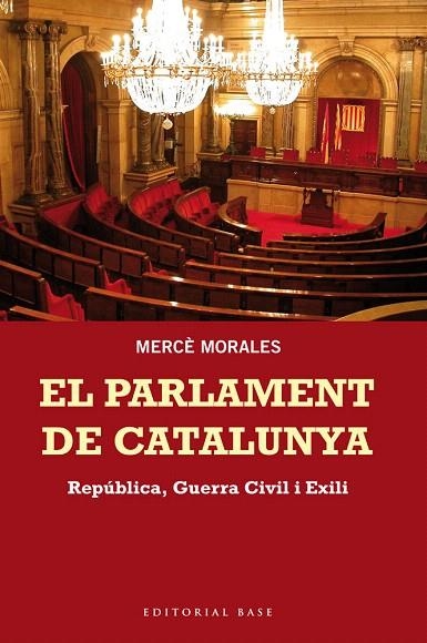 PARLAMENT DE CATALUNYA, EL. REPÚBLICA GUERRA CIVIL I EXILI | 9788415267676 | MORALES MONTOYA, MERCÈ | Llibreria La Gralla | Llibreria online de Granollers