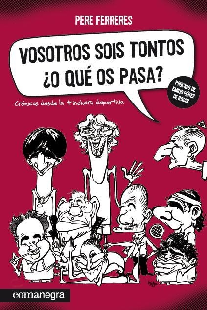 VOSOTROS SOIS TONTOS ¿O QUÉ OS PASA? | 9788415097174 | FERRERES, PERE | Llibreria La Gralla | Llibreria online de Granollers