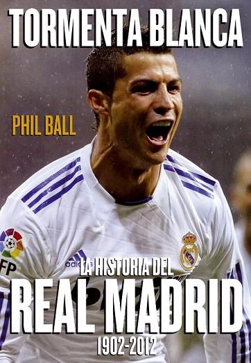 TORMENTA BLANCA. LA HISTORIA DEL REAL MADRID (1902-2012) | 9788415405320 | BALL, PHIL | Llibreria La Gralla | Llibreria online de Granollers