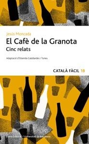CAFÈ DE LA GRANOTA, EL. CINC RELATS (CATALÀ FÀCIL, 18) | 9788497664493 | MONCADA, JESUS | Llibreria La Gralla | Librería online de Granollers