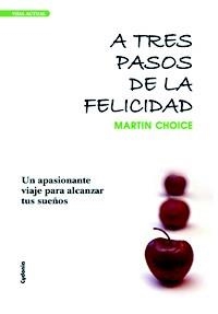 A TRES PASOS DE LA FELICIDAD | 9788493563448 | CHOICE, MARTIN | Llibreria La Gralla | Llibreria online de Granollers