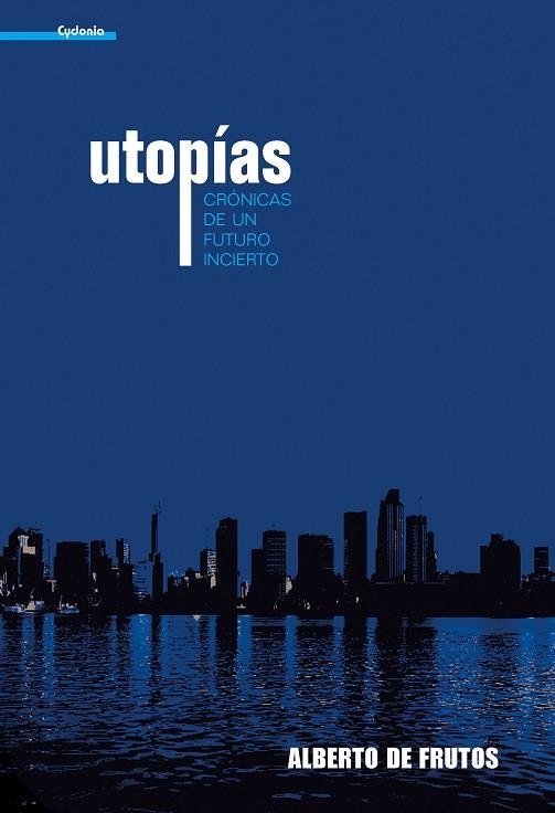 UTOPIAS.CRONICAS DE UN FUTURO INCIERTO | 9788493563455 | DE FRUTOS, ALBERTOÇ | Llibreria La Gralla | Llibreria online de Granollers