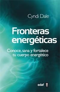 FRONTERAS ENERGÉTICAS. CONOCE, SANA Y FORTALECE TU CUERPO ENERGÉTICO | 9788441431713 | DALE, CYNDI | Llibreria La Gralla | Llibreria online de Granollers