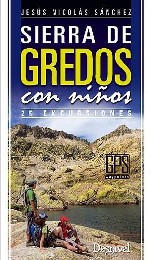 SIERRA DE GREDOS CON NIÑOS. 25 EXCURSIONES | 9788498292589 | SANCHEZ, JESUS NICOLAS | Llibreria La Gralla | Librería online de Granollers