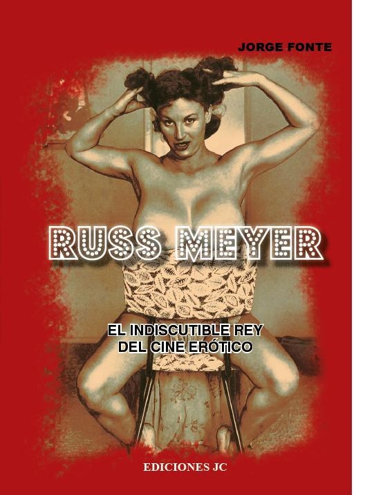 RUSS MEYER. EL INDISCUTIBLE REY DEL CINE ERÓTICO | 9788415448013 | FONTE PADRÓN, JORGE | Llibreria La Gralla | Llibreria online de Granollers