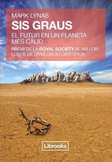 SIS GRAUS. EL FUTUR DE UN PLANETA MES CALID | 9788493891053 | LYNAS, MARK | Llibreria La Gralla | Llibreria online de Granollers