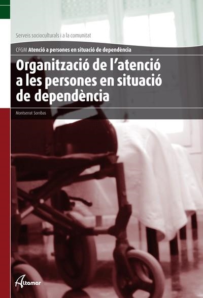 ORGANITZACIO DE L'ATENCIO A PERSONES EN SITUACIO DE DEPENDENCIA | 9788415309239 | Llibreria La Gralla | Librería online de Granollers