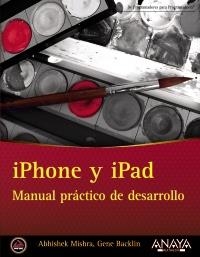 IPHONE Y IPAD. MANUAL PRÁCTICO DE DESARROLLO | 9788441532335 | MISHRA, ABHISHEK / BACKIN, GENE | Llibreria La Gralla | Llibreria online de Granollers