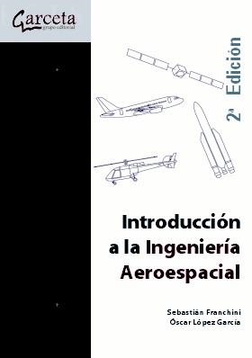 INTRODUCCIÓN A LA INGENIERÍA AEROESPACIAL (2A EDICIÓ) | 9788492812905 | LOPEZ GARCIA, OSCAR; FRANCHINI, SEBASTIAN | Llibreria La Gralla | Llibreria online de Granollers